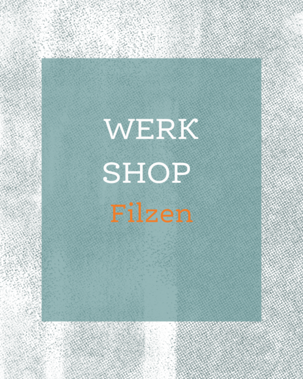 WerkShop Filzen // 14. Juli 2025
