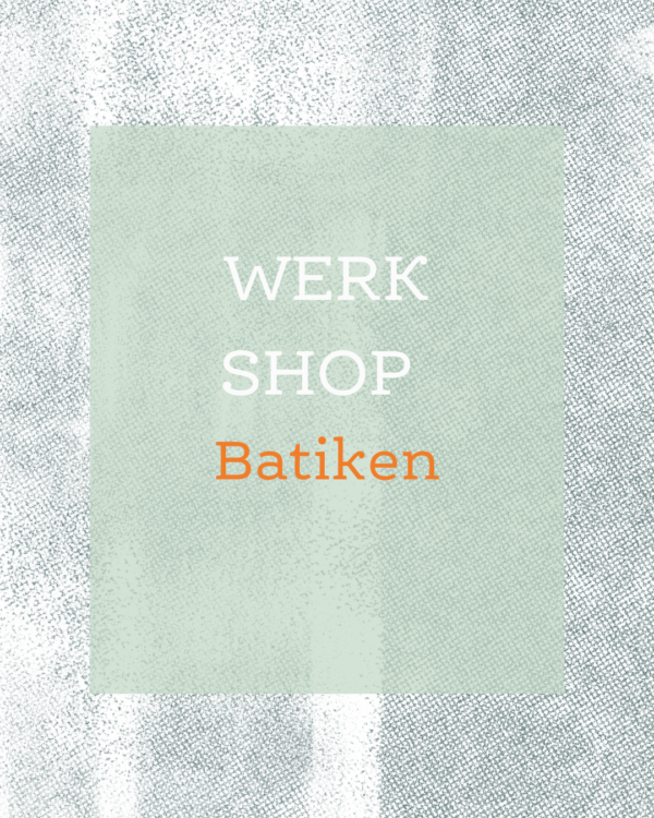 WerkShop Batiken // 23. Juni 2025