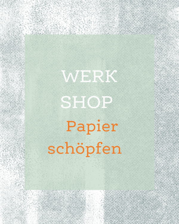 WerkShop Papier schöpfen // 30. Juni 2025